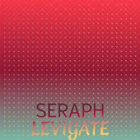 Seraph Levigate