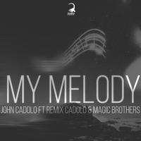 John Cadolo - My Melody (Feat. Remix Cadolo & Magic Brothers)