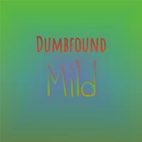 Dumbfound Mild