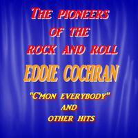 The Pioneers of the Rock and Roll : Eddie Cochran ('C'mon everybody' and Other Hits !)