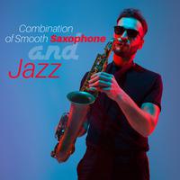 Combination of Smooth Saxophone and Jazz