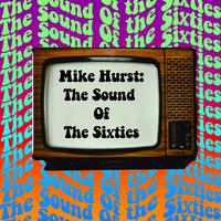 Mike Hurst: The Sound Of The Sixties