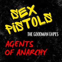 The Goodman Tapes: Sex Pistols, Agents Of Anarchy