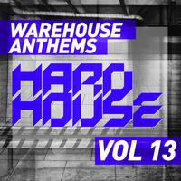 Warehouse Anthems: Hard House, Vol. 13