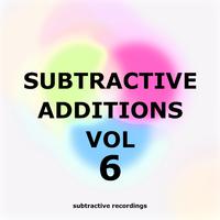 Subtractive Additions, Vol.6