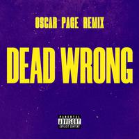 Dead Wrong (Oscar Page Remix)