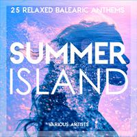 Summer Island (25 Relaxed Balearic Anthems)