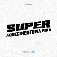 Super Aquecimento na Pika