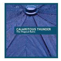 Calamitous Thunder - The Magical Rains