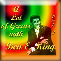 A Lot of Greats with Ben E. King, Vol. 3