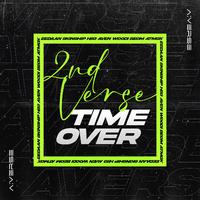 2nd Verse : Time Over