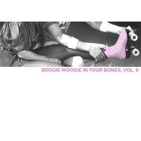 Boogie Woogie in Your Bones, Vol. 9