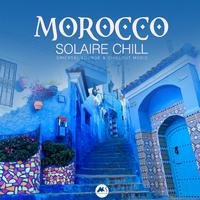 Morocco Solaire Chill: Oriental Lounge & Chillout Vibes