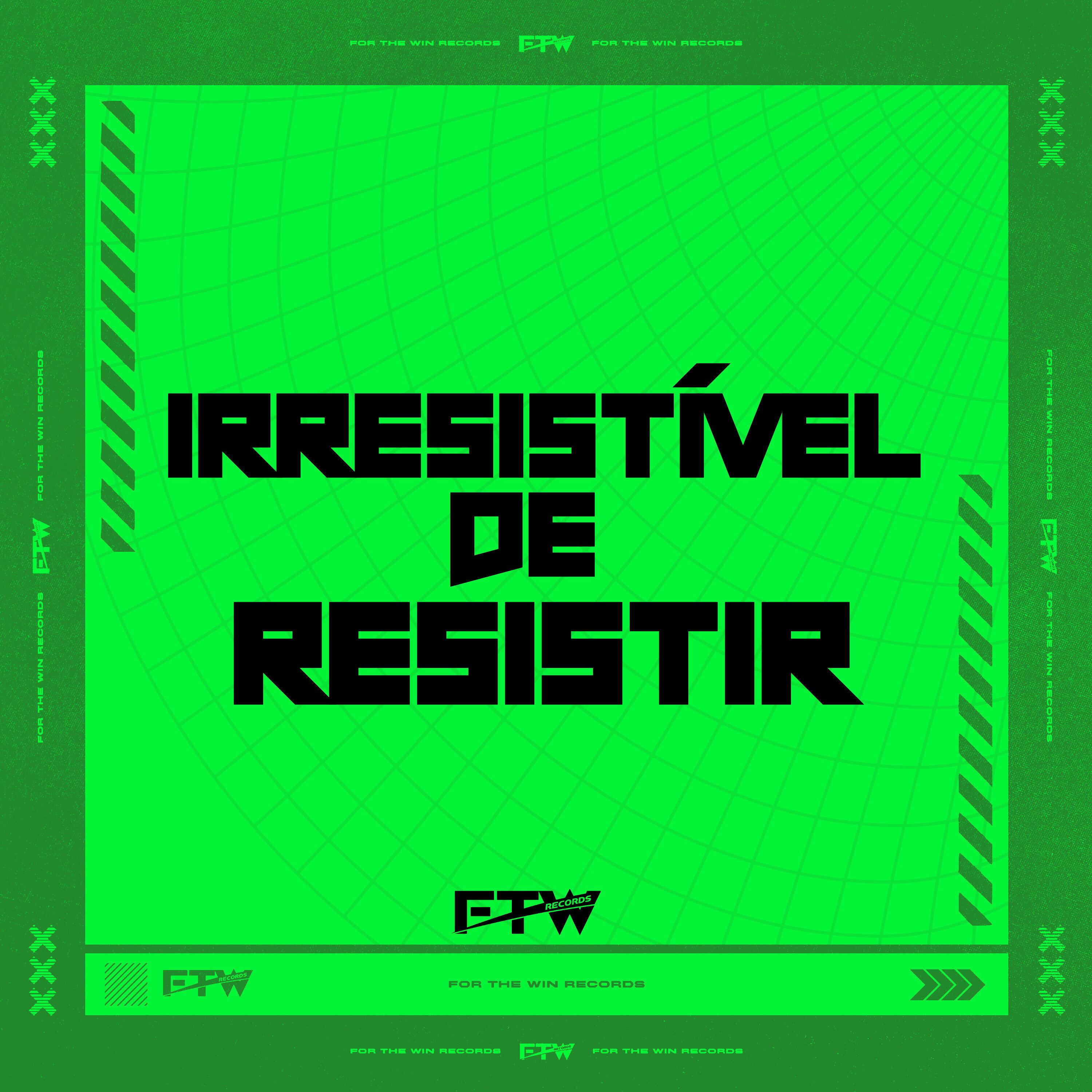 Irresistível de Resistir