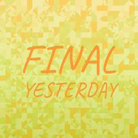 Final Yesterday