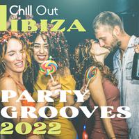 Chill Out Ibiza Party Grooves 2022