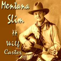 Montana Slim - Wilf Carter