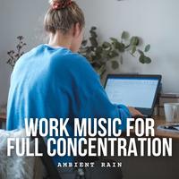 Ambient Rain: Work Music for Full Concentration