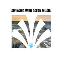 Swinging with Ocean Music