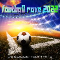 Football Rave 2022 (25 Soccer EDM Hits)