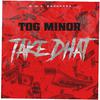 T.O.G. Minor - Take Dhat