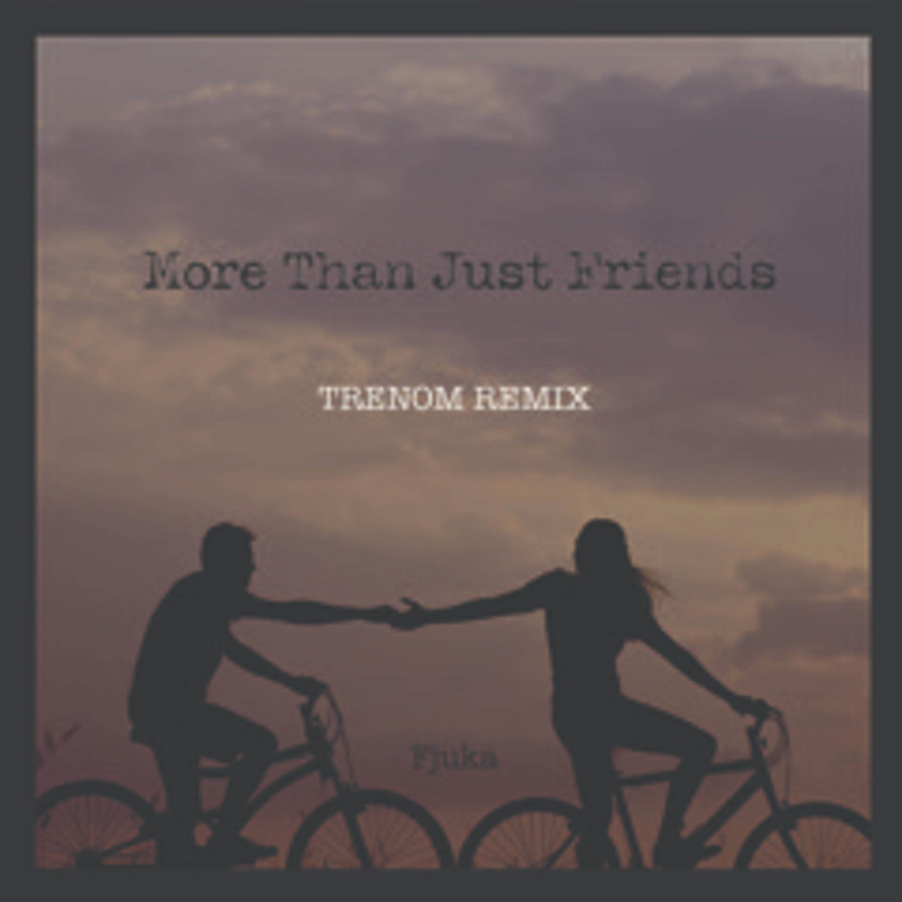 More Than Just Friends (Trenom Remix)