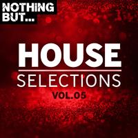 Nothing But... House Selections, Vol. 05