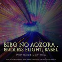 Bibo no Aozora , Endless Flight, Babel (Pasha Music Remix Version)