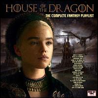 House of the Dragon - The Complete Fantasy Playlist