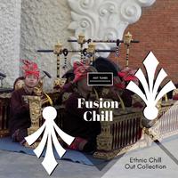 Fusion Chill - Ethnic Chill Out Collection