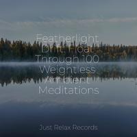 Featherlight Drift: Float Through 100 Weightless Ambient Meditations