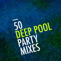 50 Deep Pool Party Mixes