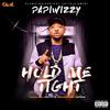 Papiwizzy - Hold Me Tight