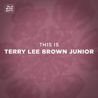 This is Terry Lee Brown Junior