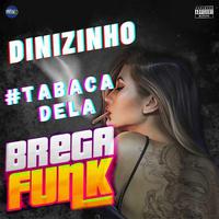 #Tabaca Dela (Brega Funk)