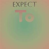 Expect To