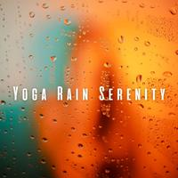 Yoga Rain Serenity: Relaxing Chill Sound Journey