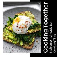 Cooking Together: Instrumental Music for Cooking Time