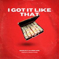 i got it like that (feat. Kid Kape & Samjay)