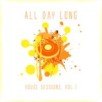 All Day Long House Sessions, Vol. 1