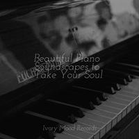 Beautiful Piano Soundscapes to Take Your Soul