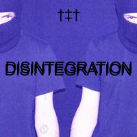 DISINTEGRATION