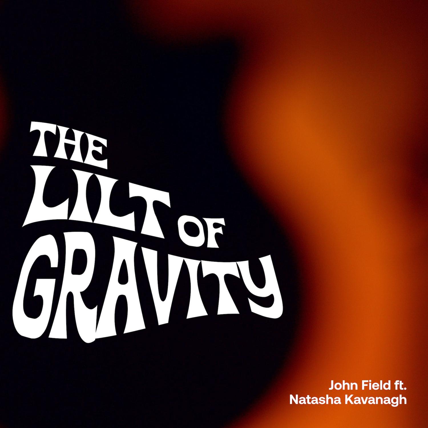 由 John Field .Natasha Kavanagh 演 唱.收 录 于(The Lilt of Gravity)专 辑 中. You&apo...