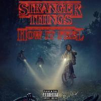 Stranger Things (How It Feel)