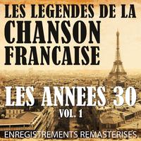 Les Années 30 Vol. 1 - Les Légendes De La Chanson Française (French Music Legends Of The 30's)