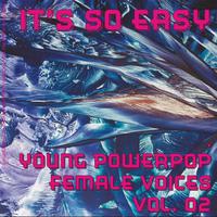 It's so Easy - Young Powerpop - Female Voices: Volume. 2