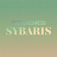 Wretchedness Sybaris