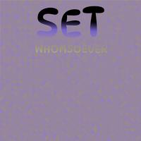 Set Whomsoever