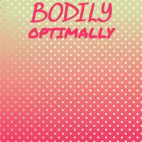 Bodily Optimally