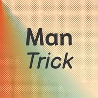 Man Trick